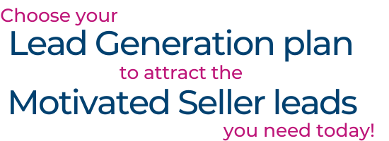 Choose Your Lead Generation Plan to attract the Motivated Seller Leads