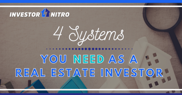 4 Systems You Need as a real estate investor